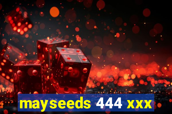 mayseeds 444 xxx